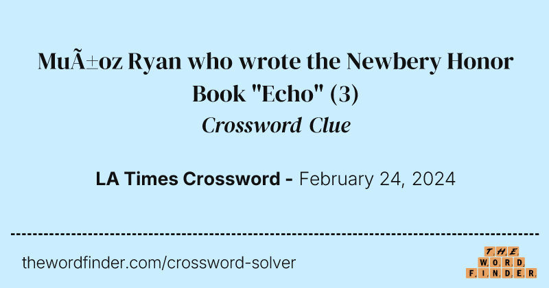 Muñoz Ryan who wrote the Newbery Honor Book "Echo" crossword clue image
