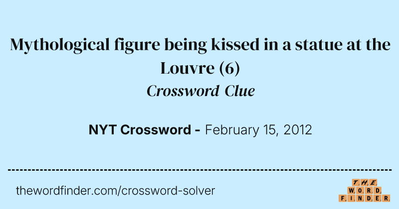 Mythological figure being kissed in a statue at the Louvre crossword clue image