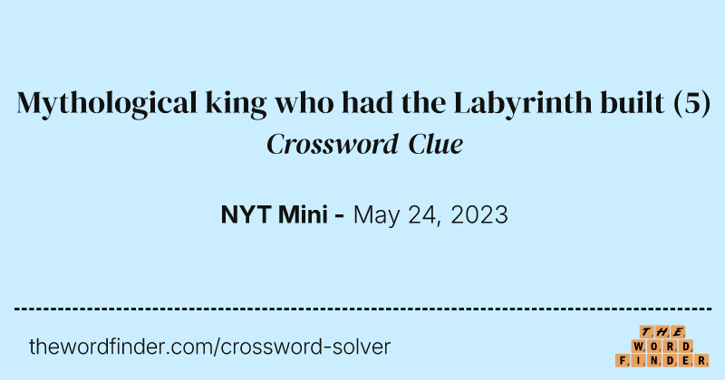 Mythological king who had the Labyrinth built crossword clue image