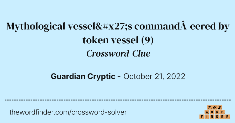 Mythological vessel's command­eered by token vessel crossword clue image