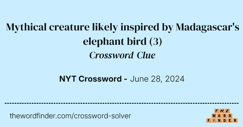 Mythical creature likely inspired by Madagascar's elephant bird crossword clue image