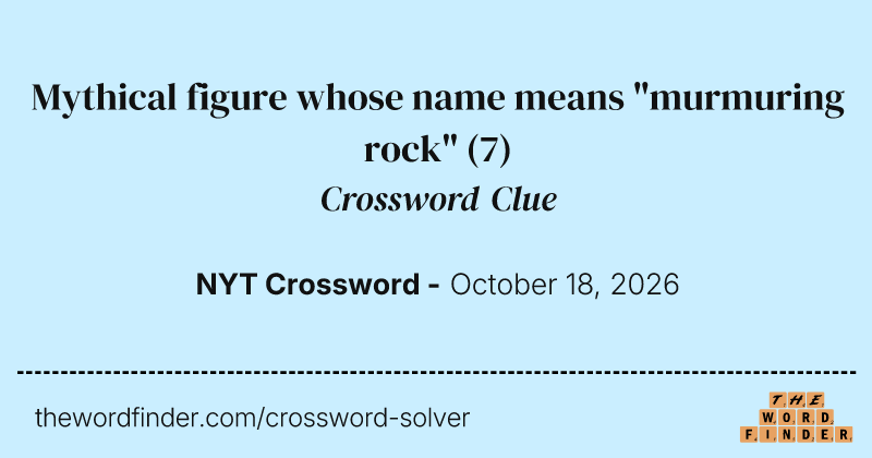 Mythical figure whose name means "murmuring rock" crossword clue image