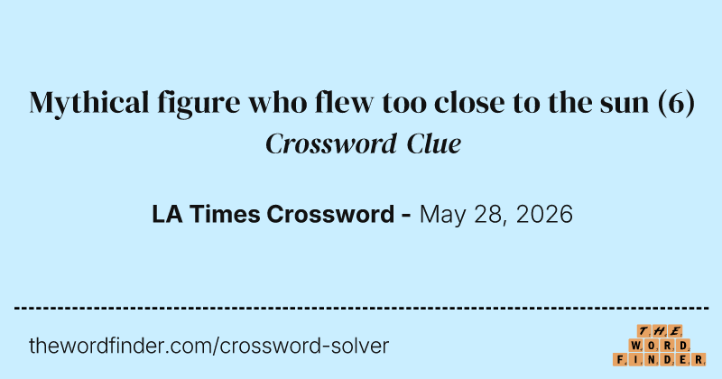 Mythical figure who flew too close to the sun crossword clue image