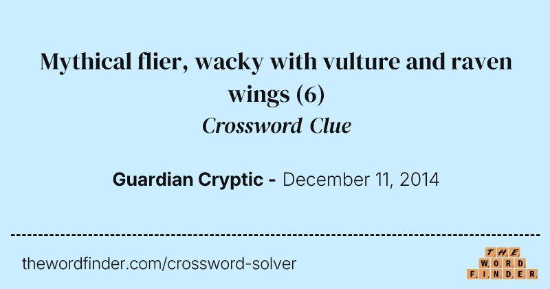 Mythical flier, wacky with vulture and raven wings crossword clue image