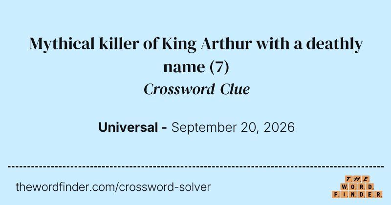 Mythical killer of King Arthur with a deathly name crossword clue image