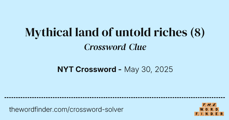 Mythical land of untold riches crossword clue image
