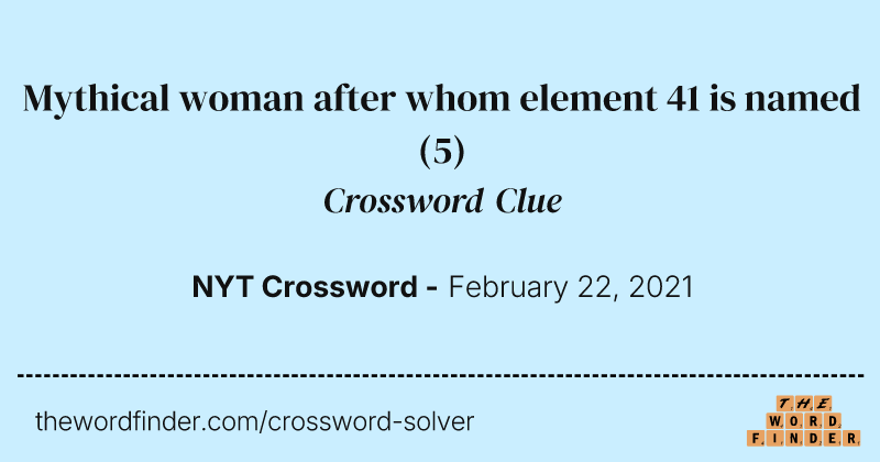 Mythical woman after whom element 41 is named crossword clue image