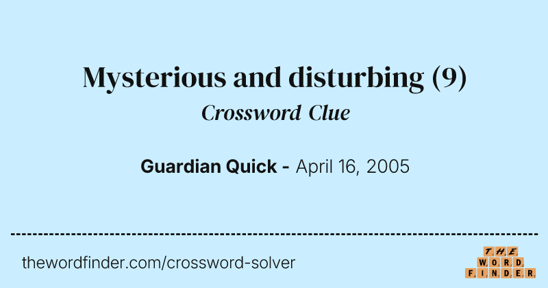 Mysterious and disturbing crossword clue image