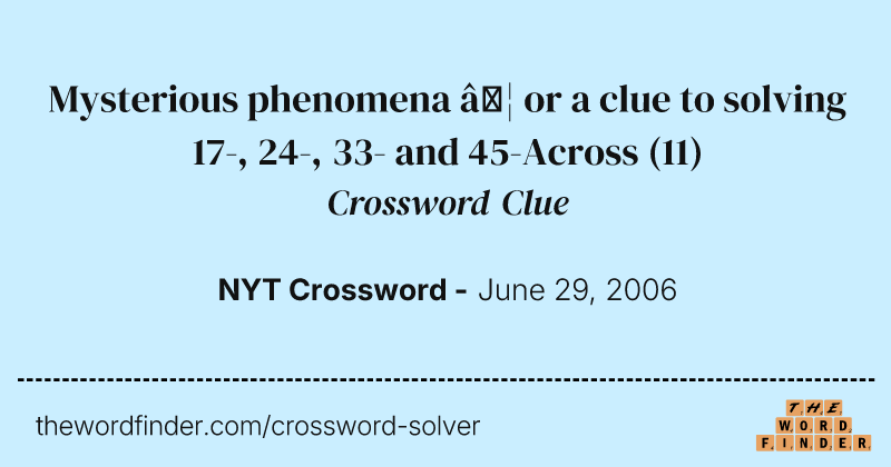 Mysterious phenomena … or a clue to solving 17-, 24-, 33- and 45-Across crossword clue image