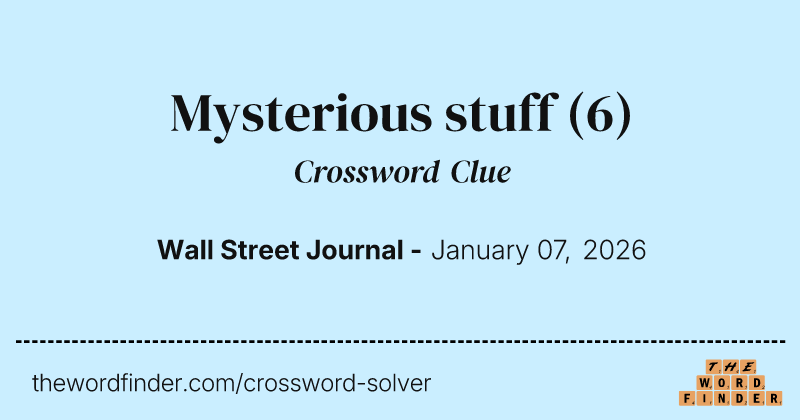 Mysterious stuff crossword clue image