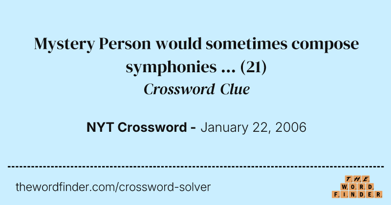 Mystery Person would sometimes compose symphonies ... crossword clue image