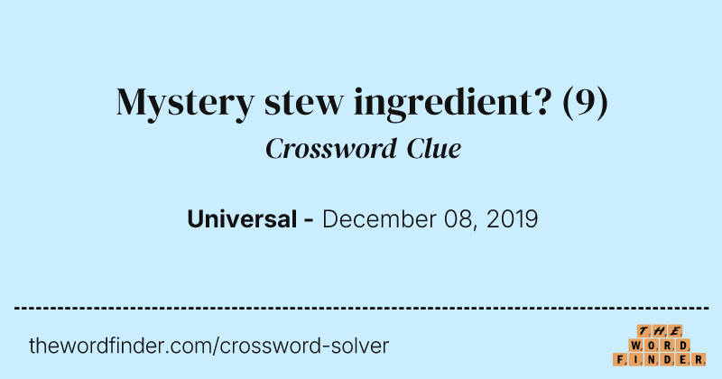 Mystery stew ingredient? crossword clue image