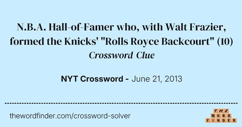 N.B.A. Hall-of-Famer who, with Walt Frazier, formed the Knicks' "Rolls Royce Backcourt" crossword clue image