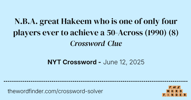 N.B.A. great Hakeem who is one of only four players ever to achieve a 50-Across (1990) crossword clue image