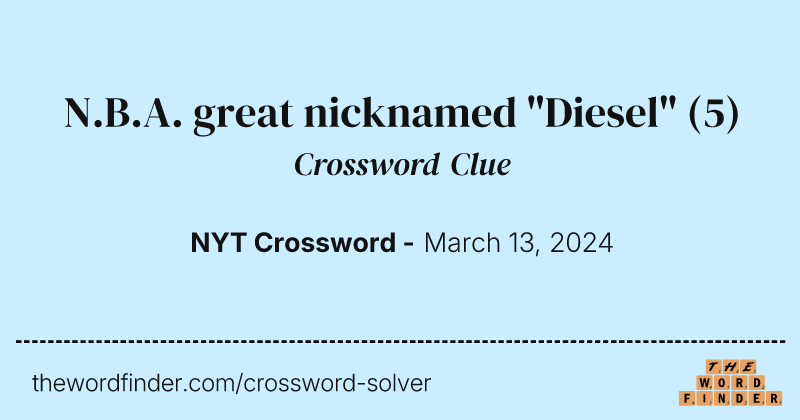 N.B.A. great nicknamed "Diesel" crossword clue image