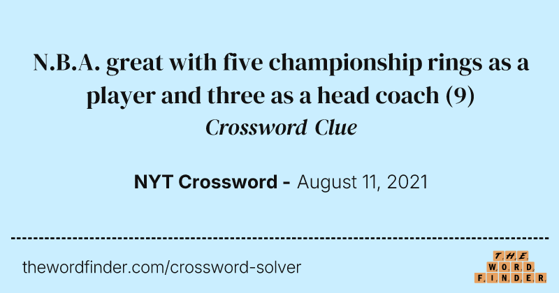 N.B.A. great with five championship rings as a player and three as a head coach crossword clue image