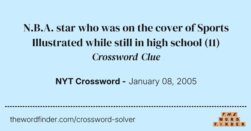 N.B.A. star who was on the cover of Sports Illustrated while still in high school crossword clue image