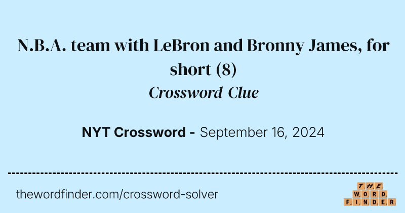 N.B.A. team with LeBron and Bronny James, for short crossword clue image