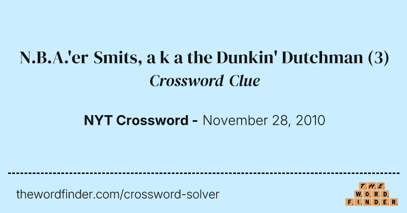 N.B.A.'er Smits, a k a the Dunkin' Dutchman crossword clue image