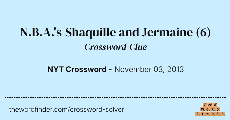 N.B.A.'s Shaquille and Jermaine crossword clue image