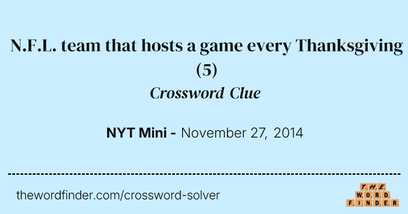 N.F.L. team that hosts a game every Thanksgiving crossword clue image