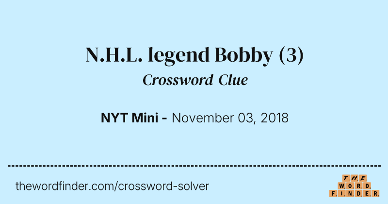 N.H.L. legend Bobby crossword clue image