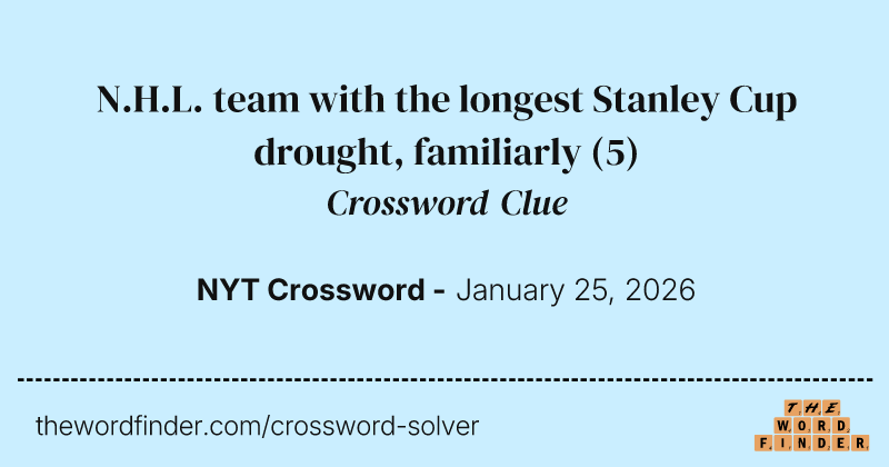N.H.L. team with the longest Stanley Cup drought, familiarly crossword clue image