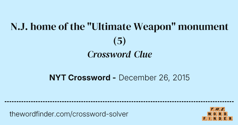 N.J. home of the "Ultimate Weapon" monument crossword clue image