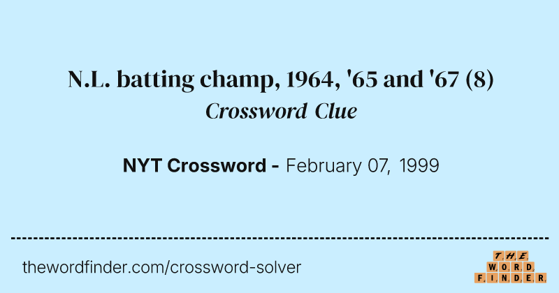 N.L. batting champ, 1964, '65 and '67 crossword clue image