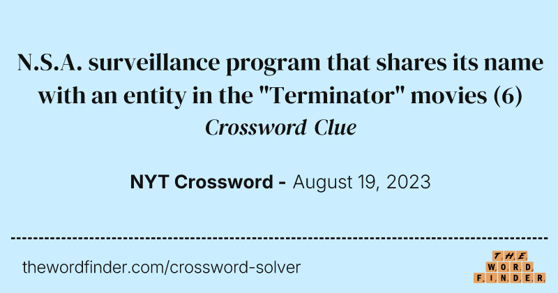 N.S.A. surveillance program that shares its name with an entity in the "Terminator" movies crossword clue image