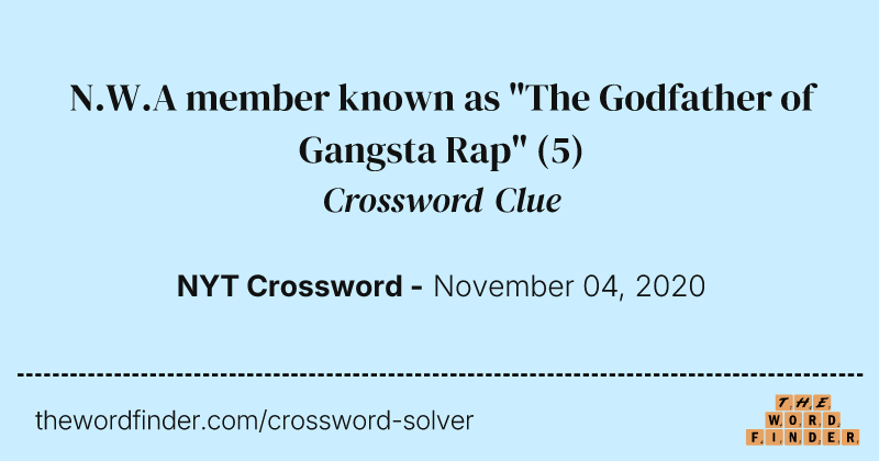 N.W.A member known as "The Godfather of Gangsta Rap" crossword clue image