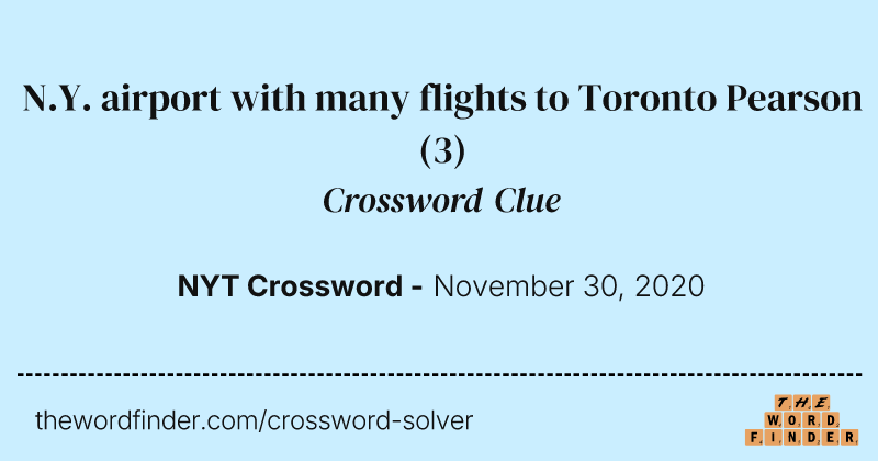 N.Y. airport with many flights to Toronto Pearson crossword clue image