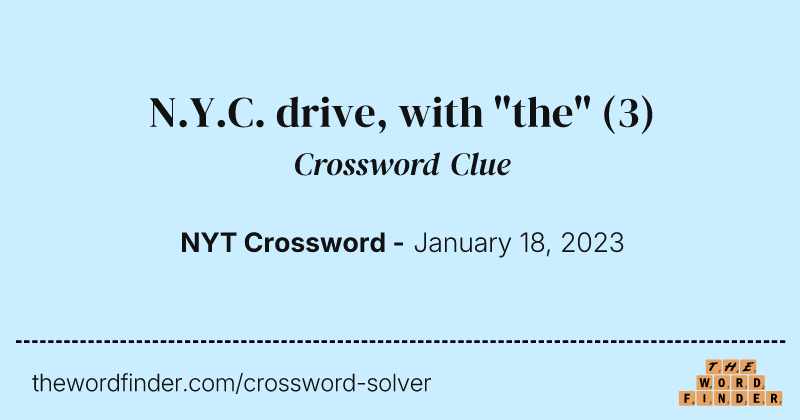 N.Y.C. drive, with "the" crossword clue image