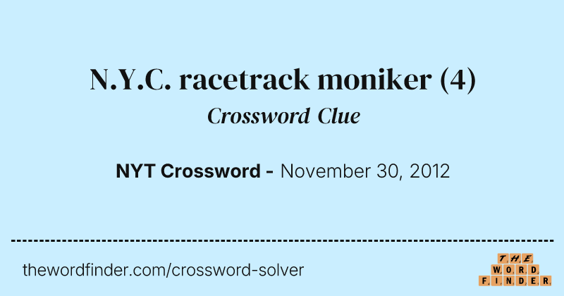 N.Y.C. racetrack moniker crossword clue image