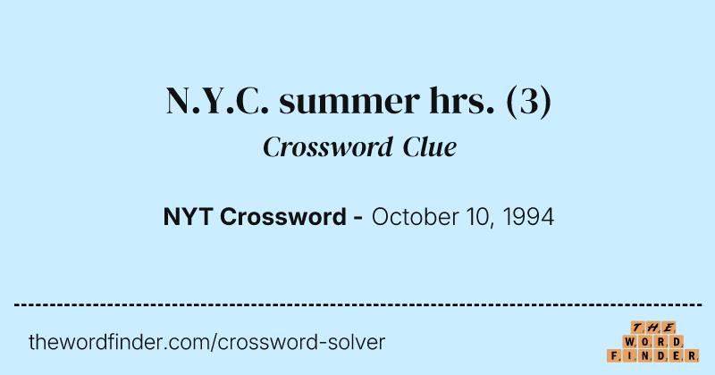 N.Y.C. summer hrs. crossword clue image