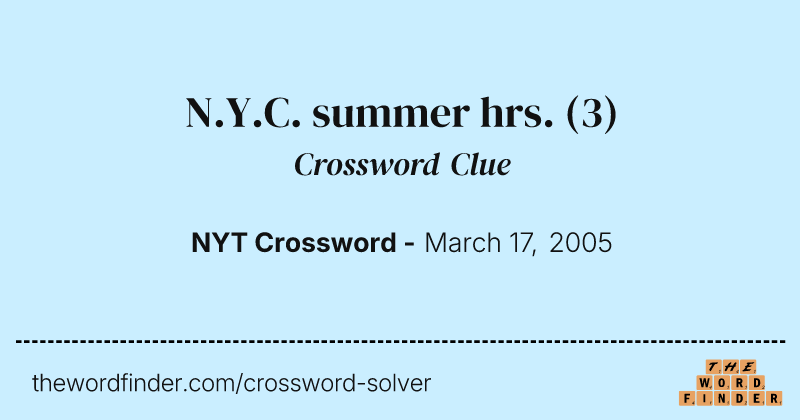 N.Y.C. summer hrs. crossword clue image