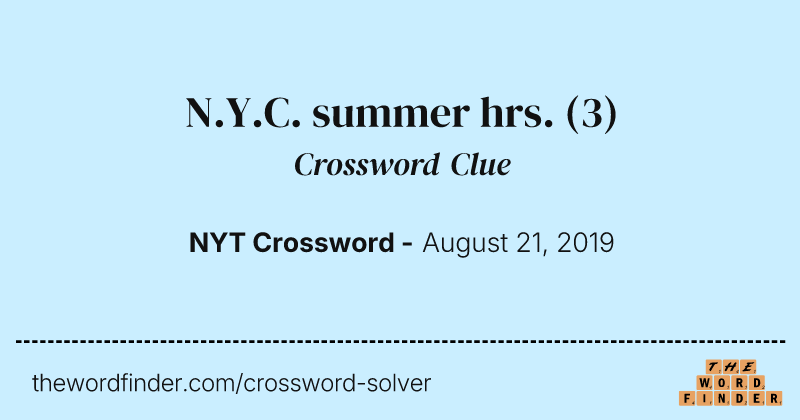 N.Y.C. summer hrs. crossword clue image