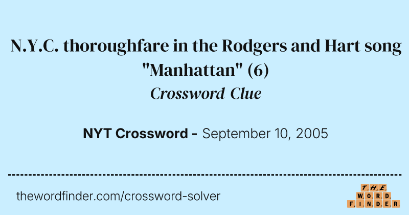 N.Y.C. thoroughfare in the Rodgers and Hart song "Manhattan" crossword clue image