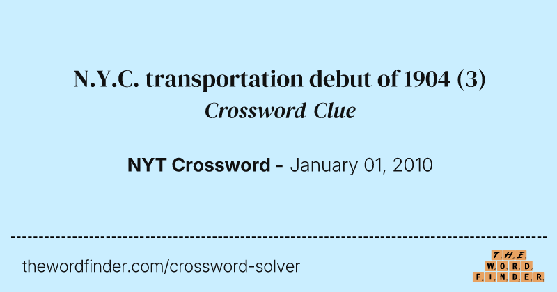 N.Y.C. transportation debut of 1904 crossword clue image
