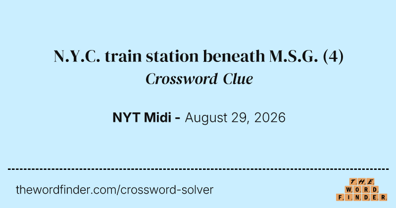 N.Y.C. train station beneath M.S.G. crossword clue image
