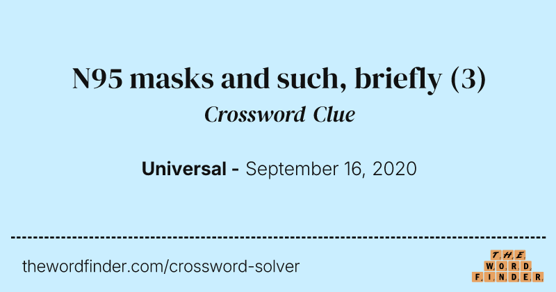 N95 masks and such, briefly crossword clue image
