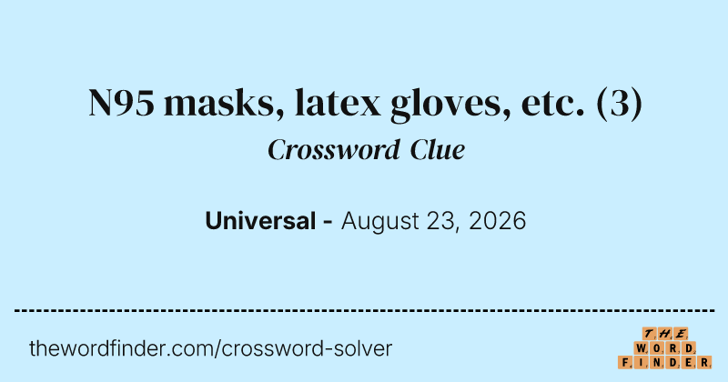 N95 masks, latex gloves, etc. crossword clue image