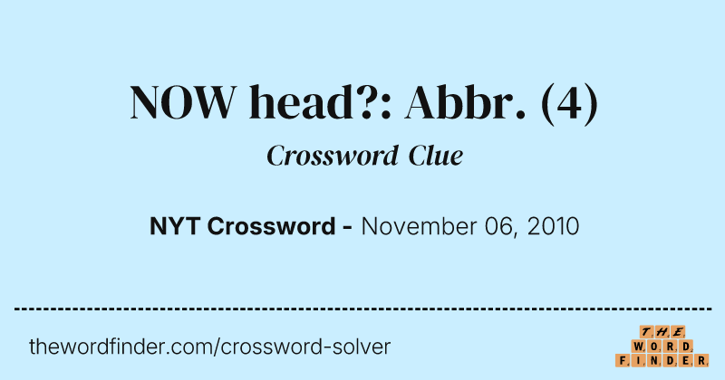 NOW head?: Abbr. crossword clue image