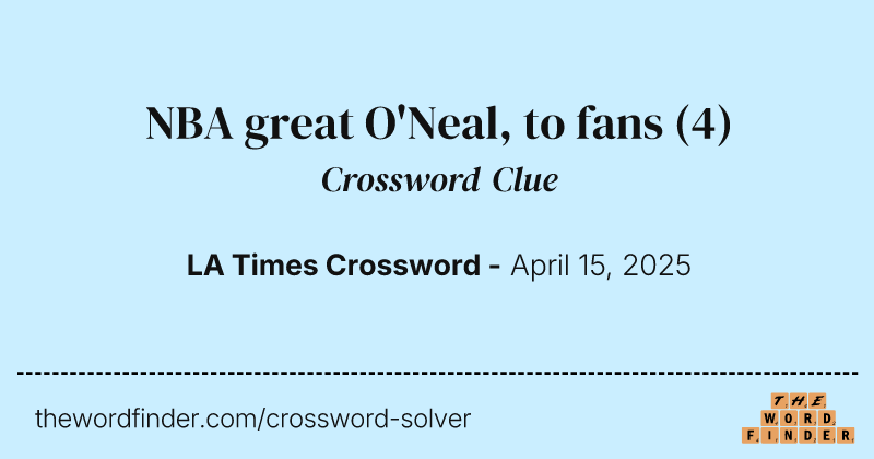 NBA great O'Neal, to fans crossword clue image