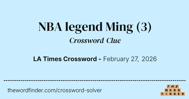 NBA legend Ming crossword clue image
