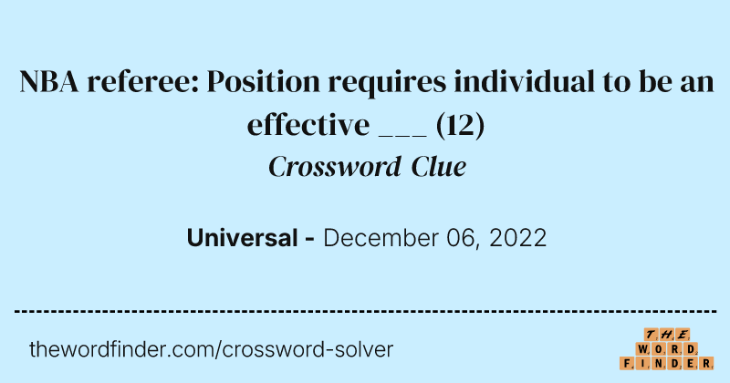 NBA referee: Position requires individual to be an effective ___ crossword clue image