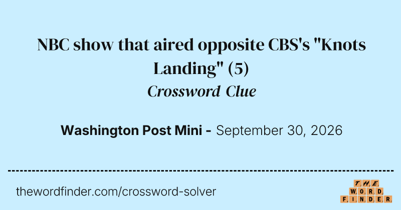 NBC show that aired opposite CBS's "Knots Landing" crossword clue image
