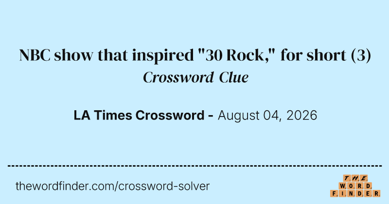 NBC show that inspired "30 Rock," for short crossword clue image