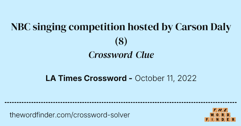 NBC singing competition hosted by Carson Daly crossword clue image