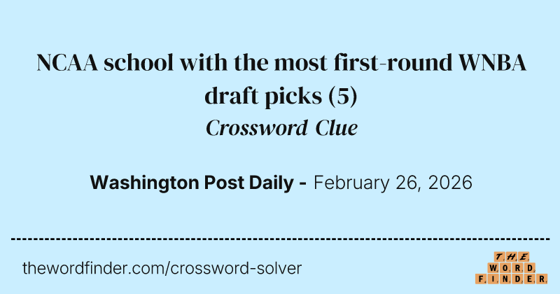 NCAA school with the most first-round WNBA draft picks crossword clue image